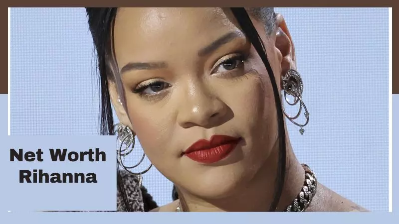 Net Worth Rihanna